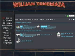 27. Capture
la pantalla
de equipo,
que indique
el tamaño
de
Unidades
de Disco
Duro que
tiene su
computado
r.
 