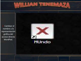 2. Cambiar el
nombre y la
representación
gráfica del
acceso directo
WordPad.
 