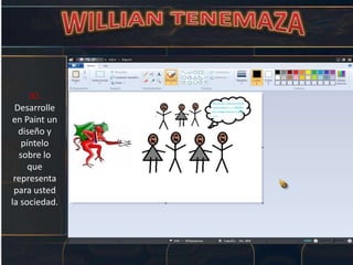30.
Desarrolle
en Paint un
diseño y
píntelo
sobre lo
que
representa
para usted
la sociedad.
 