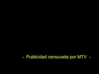 -  Publicidad censurada por MTV  - 