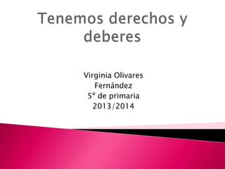 Virginia Olivares
Fernández
5º de primaria
2013/2014

 