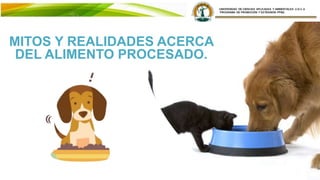MITOS Y REALIDADES ACERCA
DEL ALIMENTO PROCESADO.
 