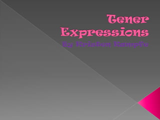 Tener Expressions By Kristen Kampfe 