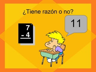 ¿Tiene razón o no? 11 