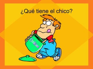 ¿Qué tiene el chico? 
