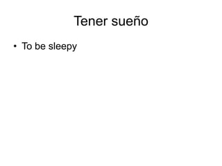 TenersueñoTo be sleepy