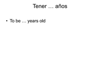 Tener … añosTo be … years old