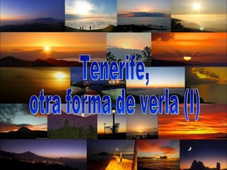 Tenerife,  otra forma de verla (I) 