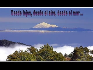 Desde lejos, desde el aire, desde el mar... 