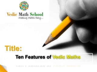 Ten Features of Vedic Maths
Title:
 