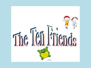 Ten friends