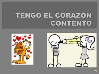 TENGO EL CORAZÓN CONTENTO<br />