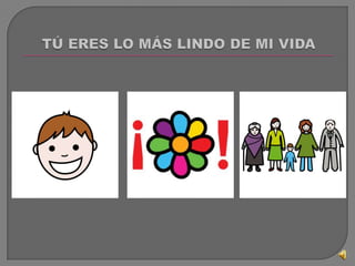 TÚ ERES LO MÁS LINDO DE MI VIDA<br />