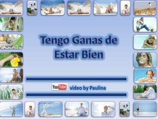 Tengo Ganas de Estar Bien video by Paulina 