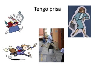 Tengo prisa