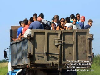 Tengo miedo de volver y encontrar la pesadilla de inútil experimento que ha destrozado mi isla. 