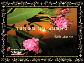 TENGO UN SUEÑO Martin Luther King Traducido al español Por Sefi-Luz 