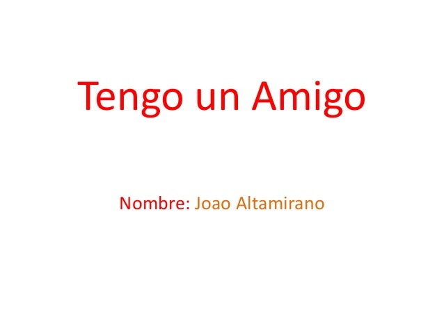 Tengo un amigo