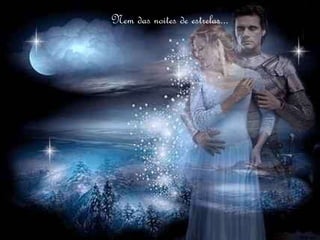 Nem das noites de estrelas...
 