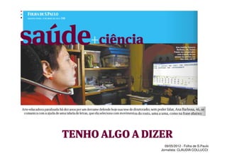 09/05/2012 - Folha de S.Paulo
Jornalista: CLÁUDIA COLLUCCI
 
