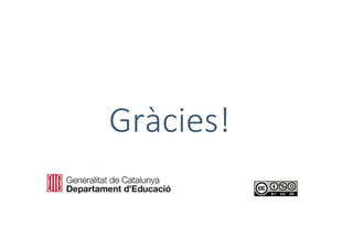 Gràcies!
 