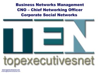 Business Networks Management CNO – Chief Networking Officer Corporate Social Networks  
