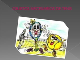 OBJETOS NECESARIOS DE TENIS