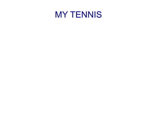 MY TENNIS
 
