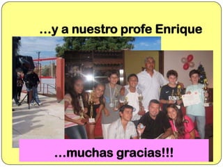 …y a nuestro profe Enrique

…muchas gracias!!!

 