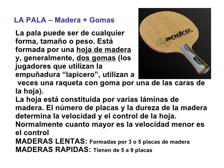 LA PALA – Madera + Gomas La pala puede ser de cualquier  forma, tamaño o peso. Está  formada por una  hoja de madera   y, ...