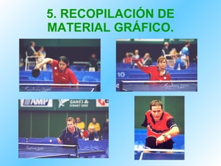 5. RECOPILACIÓN DE MATERIAL GRÁFICO. 