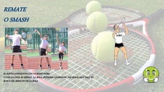 SE SUJETA LA RAQUETA CON LA MANO HÁBIL
Y CON LA OTRA SE SEÑALA LA BOLA, FLEXIONA LEVEMENTE LAS RODILLAS Y SALE EN
BUSCA DEL IMPACTO DE LA BOLA.
 