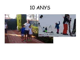 10 ANYS
 