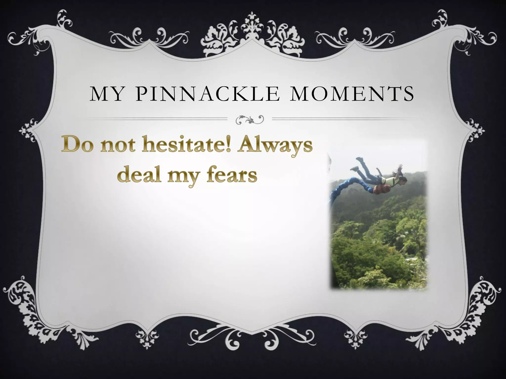 MY PINNACKLE MOMENTS
 