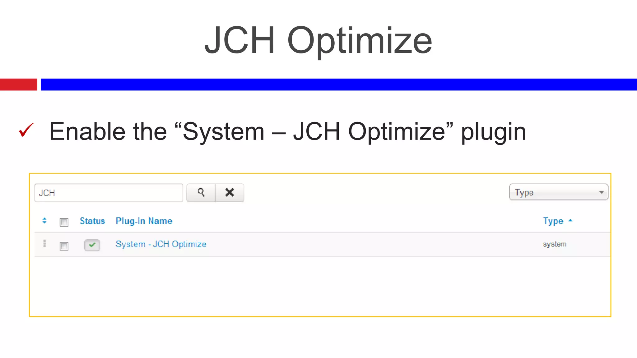 JCH Optimize
 Enable the “System – JCH Optimize” plugin

 