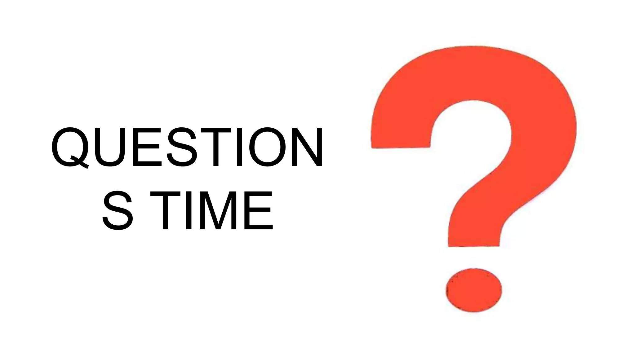 QUESTION
S TIME

 