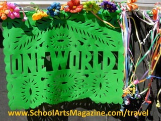 www.SchoolArtsMagazine.com/travel
 