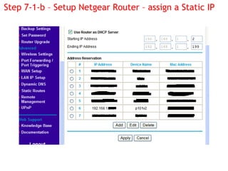 Step 7-1-b – Setup Netgear Router – assign a Static IP
 