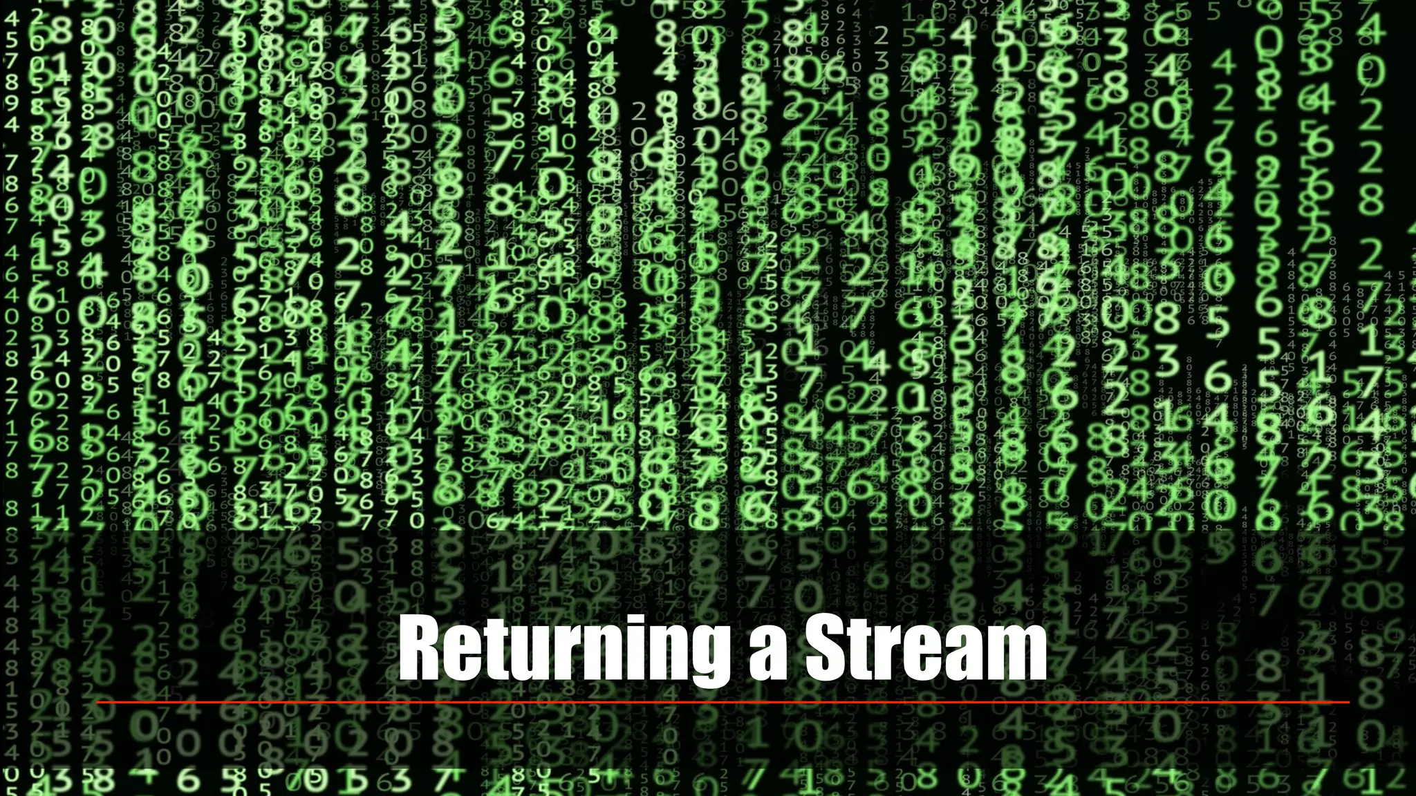 Returning a Stream
 