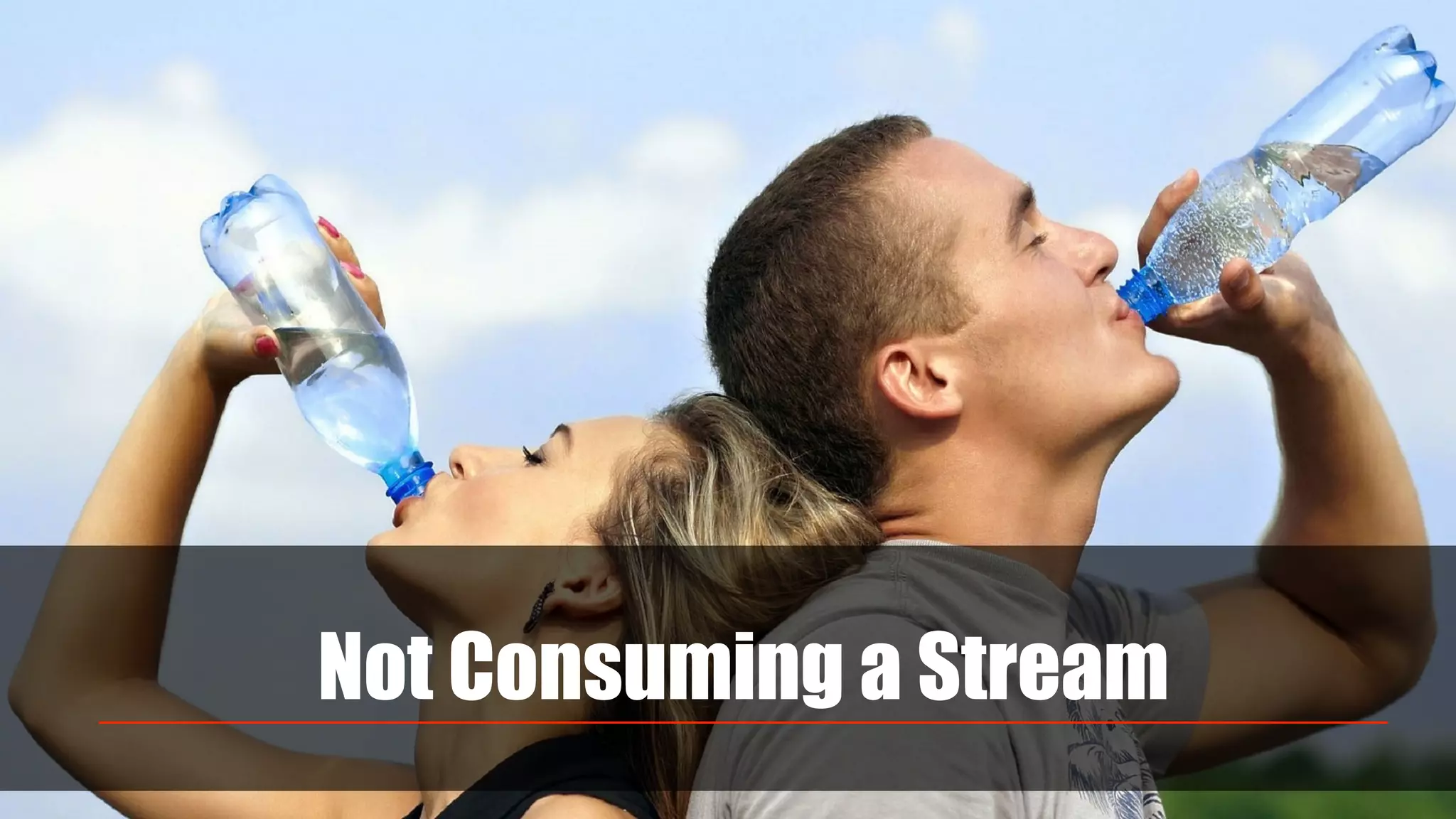 Not Consuming a Stream
 