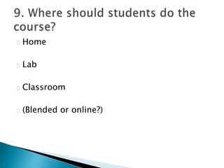Home
Lab
Classroom
(Blended or online?)
 