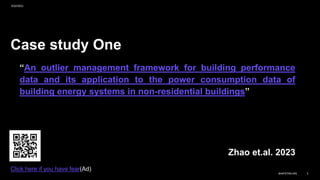 Case study One
“An outlier management framework for building performance
data and its application to the power consumption data of
building energy systems in non-residential buildings”
Zhao et.al. 2023
9/22/2023
BAIPATRA.WS 3
Click here if you have fear(Ad)
 