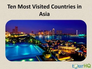 Ten Most Visited Countries in
Asia

 