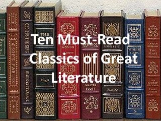 Ten Must-Read
Classics of Great
Literature

 