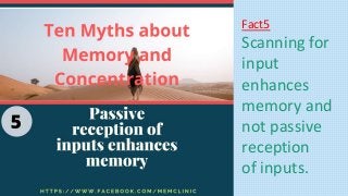 Fact5
Scanning for
input
enhances
memory and
not passive
reception
of inputs.
 