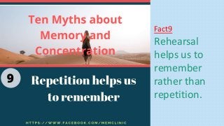 Fact9
Rehearsal
helps us to
remember
rather than
repetition.
 