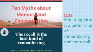 Fact3
Redintegration
is a better kind
of
remembering
and not recall.
 