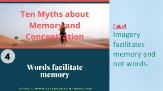 Fact4
Imagery
facilitates
memory and
not words.
 