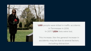 1,051 people were killed in traffic accidents
in Tennessee in 2018.
In 2017, 1,024 lives were lost.
This increase, like th...