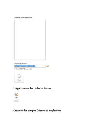 Luego creamos las tablas en Access
Creamos dos campos (clientes & empleados)